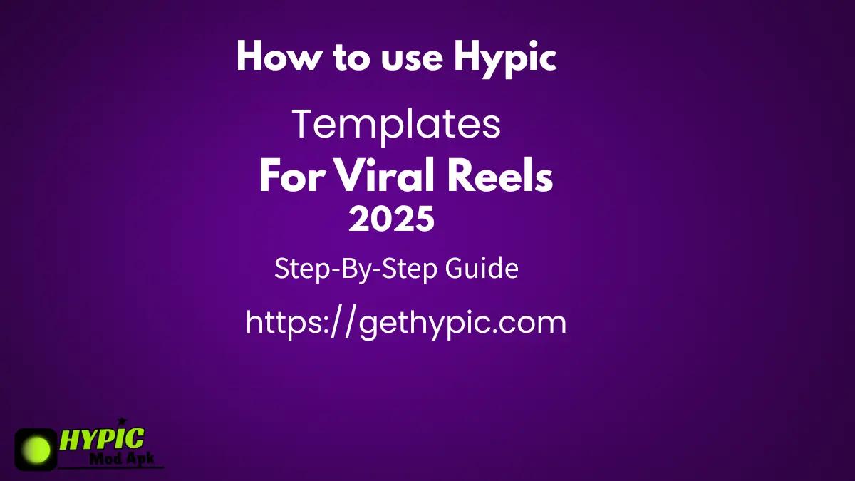 How to Use Hypic Templates for Viral Reels in 2025 1 How to use hypic templates for viral reels in 2025 step by step guide