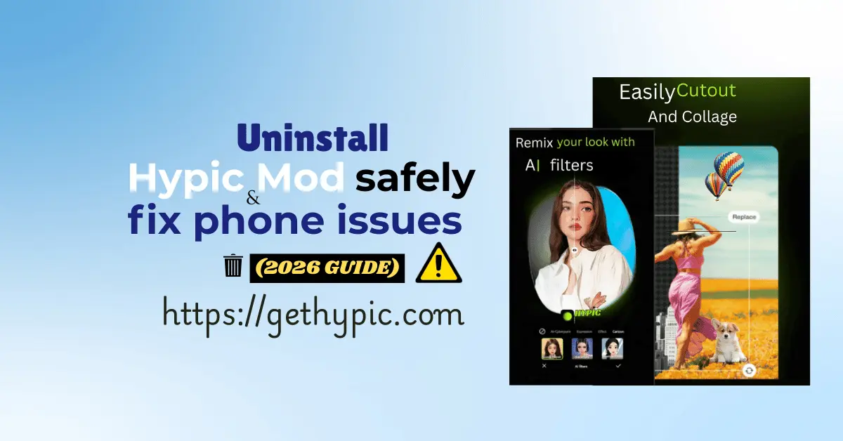 Feature image showing Uninstall Hypic Mod Safely 2026 Guide with a phone and uninstall button to fix crashes and phone lag