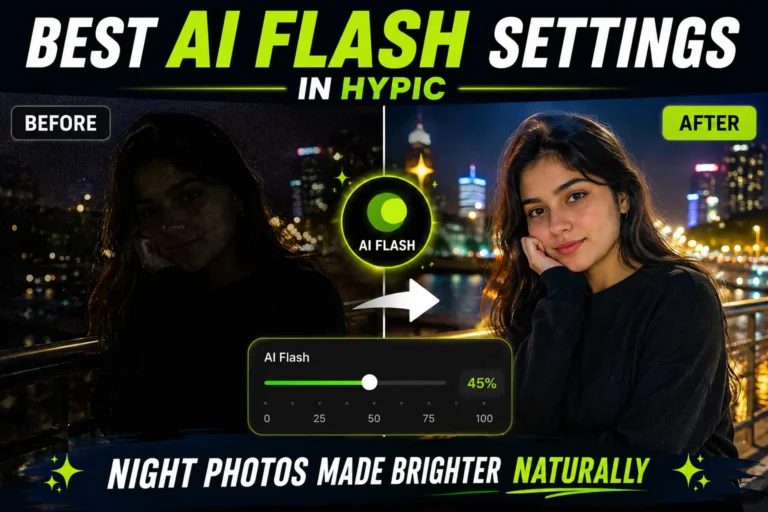 Best AI Flash Settings in Hypic for Night Photos (2026 Guide) 3 Best AI Flash settings in Hypic for enhancing dark night photos with natural brightness, clearer details, and less image noise.
